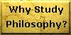 Why Study Philosophy?