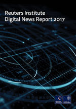 Reuters Institute Digital News Report 2017