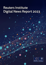 Reuters Institute Digital News Report 2023