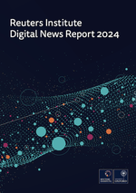 Reuters Institute Digital News Report 2024