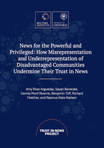 News for the Powerful and Privileged: How Misrepresentation and Underrepresentation of Disadvantaged Communities Undermine Their Trust in News