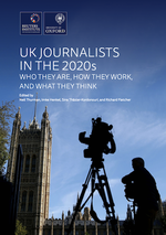 UK Journalists in the 2020s: Who They Are, How They Work, and What They Think