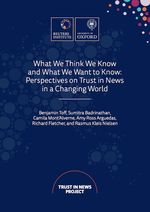 What We Think We Know and What We Want to Know: Perspectives on Trust in News in a Changing World